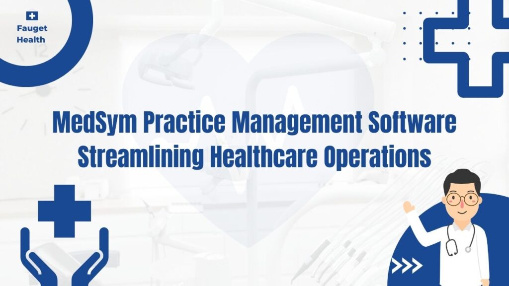 MedSym Practice Management Software: Streamlining Healthcare Operations